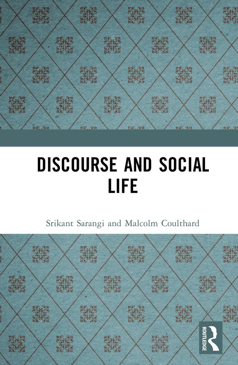 Srikant Sarangi, Malcolm Coulthard - Discourse and Social Life, Inbunden