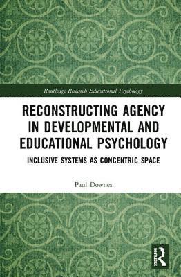 Paul Downes, Ireland) Downes, Paul (Dublin City University - Reconstructing Agency in Developmental and Educational Psychology, Inbunden