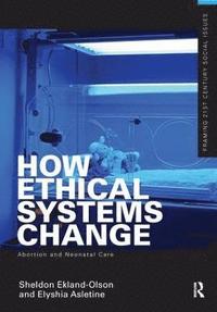 bokomslag How Ethical Systems Change: Abortion and Neonatal Care