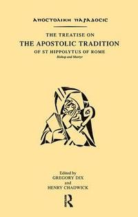 bokomslag The Treatise on the Apostolic Tradition of St Hippolytus of Rome, Bishop and Martyr