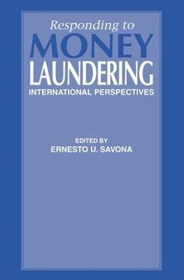 Ernesto Savona, Italy.) Savona, Ernesto (University of Trento - Responding to Money Laundering, Inbunden