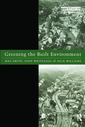 Maf Smith, John Whitelegg, Nick J. Williams - Greening the Built Environment, Inbunden