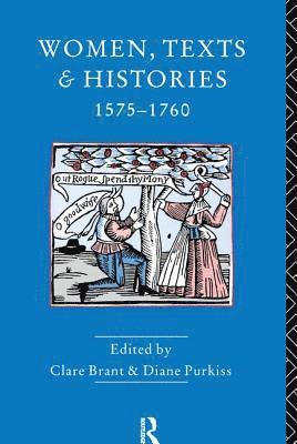 Women, Texts and Histories 1575-1760 1