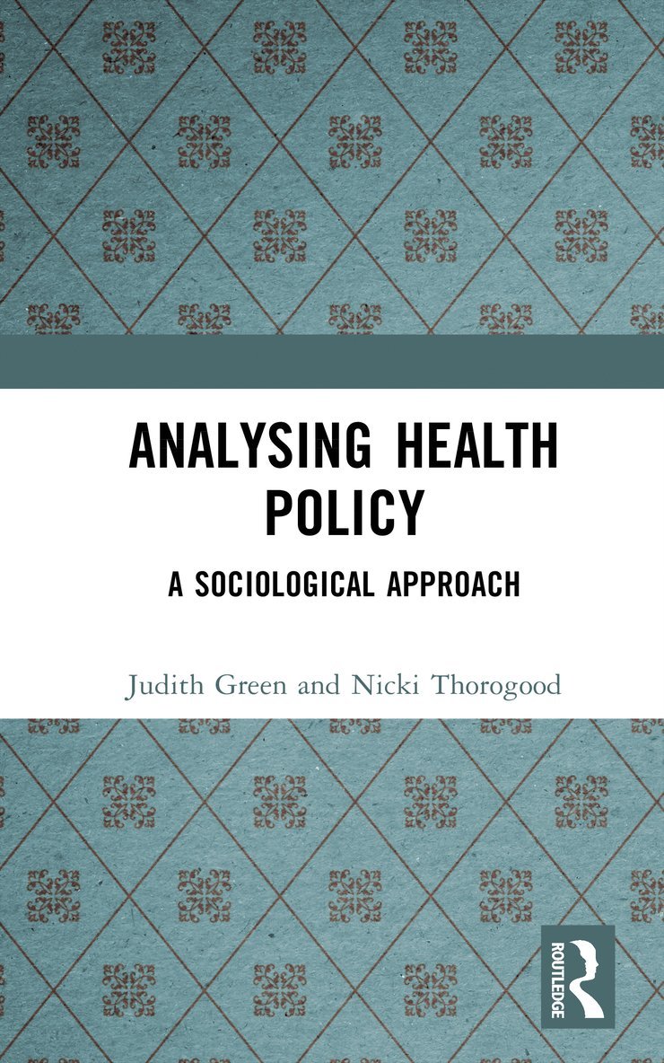 Judith Green, Nicki Thorogood, UK) Green, Judith (London School of Hygiene and Tropical Medicine - Analysing Health Policy, Inbunden
