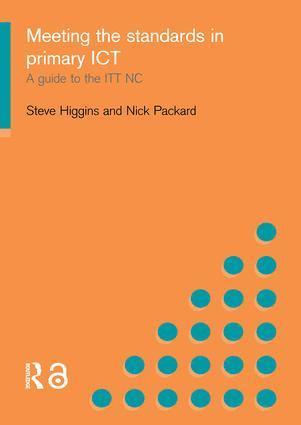 Steve Higgins, Nick Packard, UK) Higgins, Steve (University of Newcastle upon Tyne, UK) Packard, Nick (Education Consultant, Newcastle, UK. Independent consultant, Newcastle - Meeting the Standards in Primary ICT, Inbunden