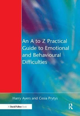An A to Z Practical Guide to Emotional and Behavioural Difficulties 1