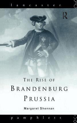 Margaret Shennan - Rise of Brandenburg-Prussia, Inbunden
