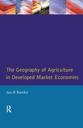 I.R. Bowler - Geography of Agriculture in Developed Market Economies, Inbunden
