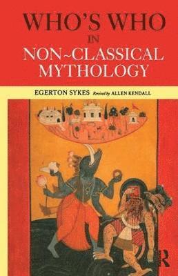 Edgerton Skyes, Alan Kendall, Egerton Sykes - Who's Who in Non-Classical Mythology, Inbunden