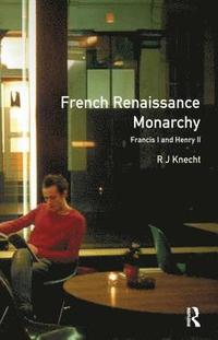 bokomslag French Renaissance Monarchy