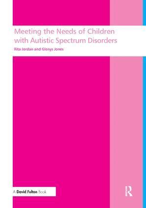 Rita Jordan, Glenys Jones - Meeting the needs of children with autistic spectrum disorders, Inbunden