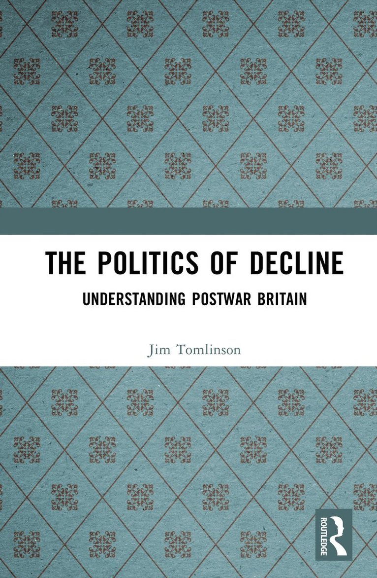 Jim Tomlinson, Jim (University of Glasgow) Tomlinson - Politics of Decline, Inbunden