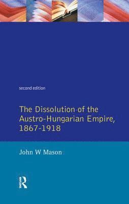 The Dissolution of the Austro-Hungarian Empire, 1867-1918 1