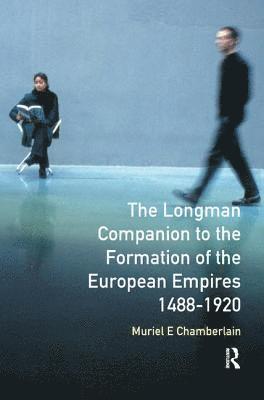 Muriel E. Chamberlain - Longman Companion to the Formation of the European Empires, 1488-1920, Inbunden