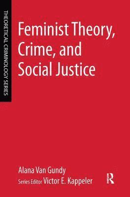 Feminist Theory, Crime, and Social Justice 1