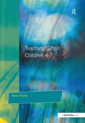 Valsa Koshy, UK) Koshy, Valsa (Brunel University - Teaching Gifted Children 4-7, Inbunden