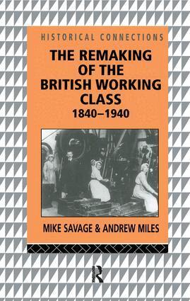 Andrew Miles, Mike Savage - Remaking of the British Working Class, 1840-1940, Inbunden