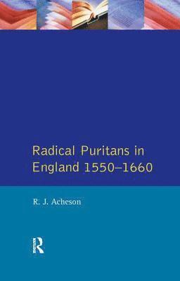 Radical Puritans in England 1550 - 1660 1