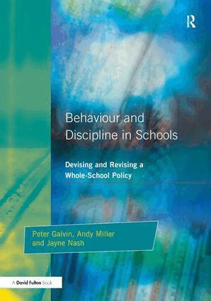 Peter Galvin, Jayne Nash, Andy Miller - Behaviour and Discipline in Schools, Inbunden