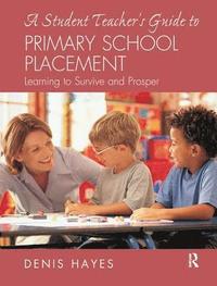 bokomslag A Student Teacher's Guide to Primary School Placement