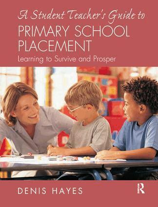 Denis Hayes - Student Teacher's Guide to Primary School Placement, Inbunden