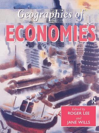 Roger Lee, Jane Wills - Geographies of Economies, Inbunden
