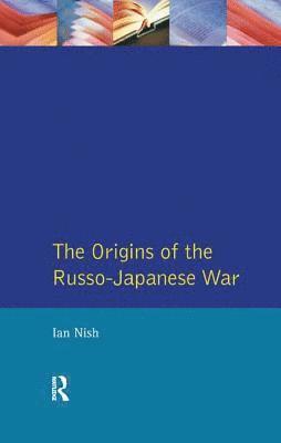 Ian Nish - Origins of the Russo-Japanese War, Inbunden