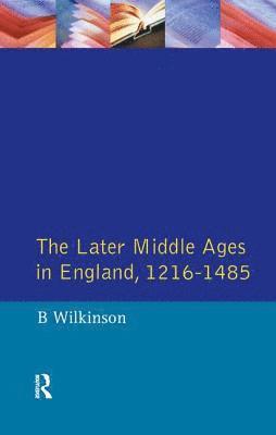 Bertie Wilkinson - Later Middle Ages in England 1216 - 1485, Inbunden