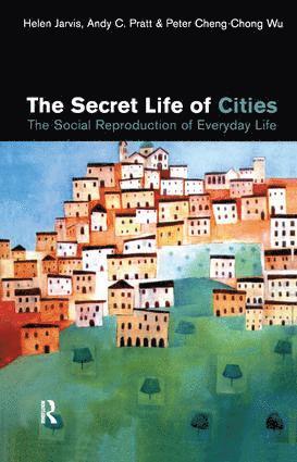 Helen Jarvis, Andy C. Pratt, Peter Cheng-Chong Wu - Secret Life of Cities, Inbunden