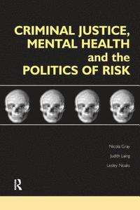 bokomslag Criminal Justice, Mental Health and the Politics of Risk