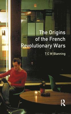 T.C.W. Blanning, T. C. W. Blanning - Origins of the French Revolutionary Wars, Inbunden