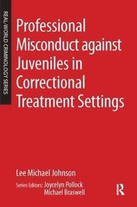 bokomslag Professional Misconduct against Juveniles in Correctional Treatment Settings