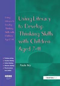 bokomslag Using Literacy to Develop Thinking Skills with Children Aged 7-11