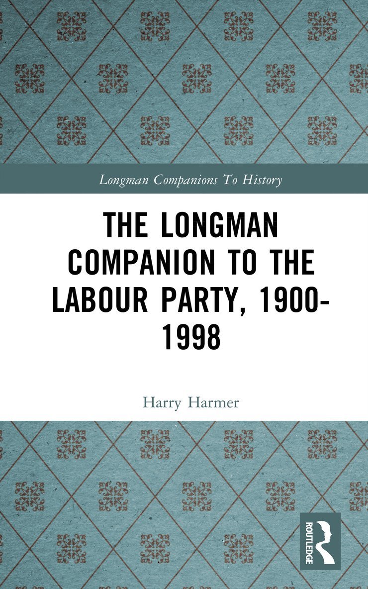 Harry Harmer - Longman Companion to the Labour Party, 1900-1998, Inbunden