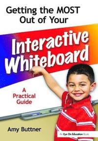 bokomslag Getting the Most Out of Your Interactive Whiteboard