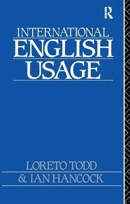 Loreto Todd, Ian Hancock - International English Usage, Inbunden