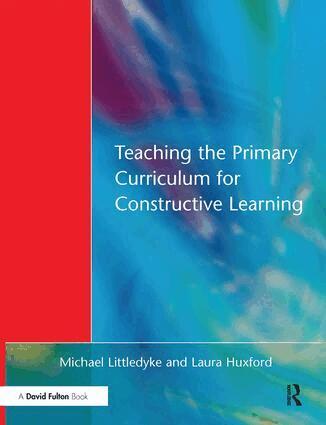 Michael Littledyke, Laura Huxford - Teaching the Primary Curriculum for Constructive Learning, Inbunden