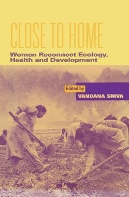 Vandana Shiva - Close to Home, Inbunden