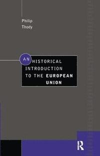 bokomslag An Historical Introduction to the European Union
