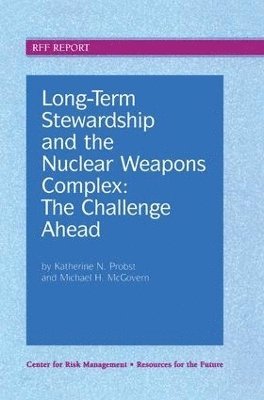 Long-Term Stewardship and the Nuclear Weapons Complex 1