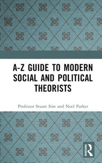 bokomslag A-Z Guide to Modern Social and Political Theorists