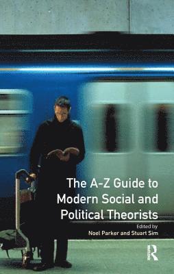A-Z Guide to Modern Social and Political Theorists 1