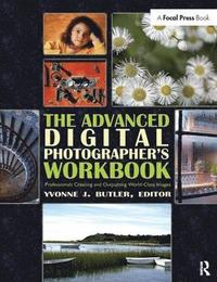 bokomslag The Advanced Digital Photographer's Workbook