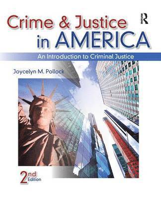 Joycelyn Pollock - Crime and Justice in America: An Introduction to Criminal Justice, Inbunden
