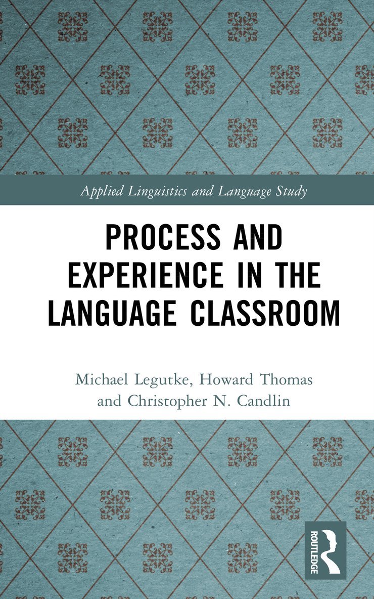 Michael Legutke, Howard Thomas, Christopher N. Candlin - Process and Experience in the Language Classroom, Inbunden