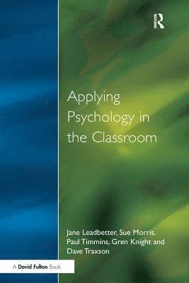 Jane Leadbetter - Applying Psychology in the Classroom, Inbunden