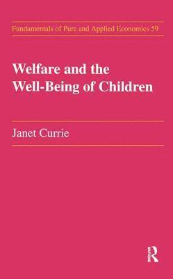 Janet M. Currie - Welfare and the Well-Being of Children, Inbunden