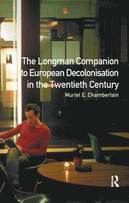 bokomslag Longman Companion to European Decolonisation in the Twentieth Century