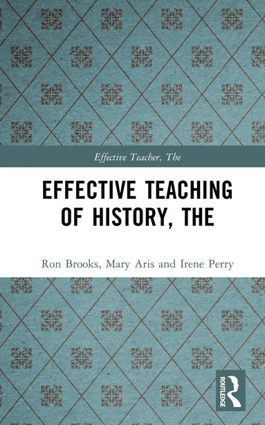 bokomslag Effective Teaching of History, The