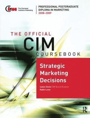 The Official CIM Coursebook: Strategic Marketing Decisions 2008-2009 1